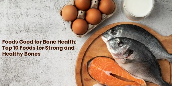 Foods Good for Bone Health
